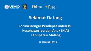 Selamat Datang
Forum Dengar Pendapat untuk Isu
Kesehatan Ibu dan Anak (KIA)
Kabupaten Malang
18 JANUARI 2023
 