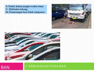 BAN F. KERUSAKAN PADA BAN
 
