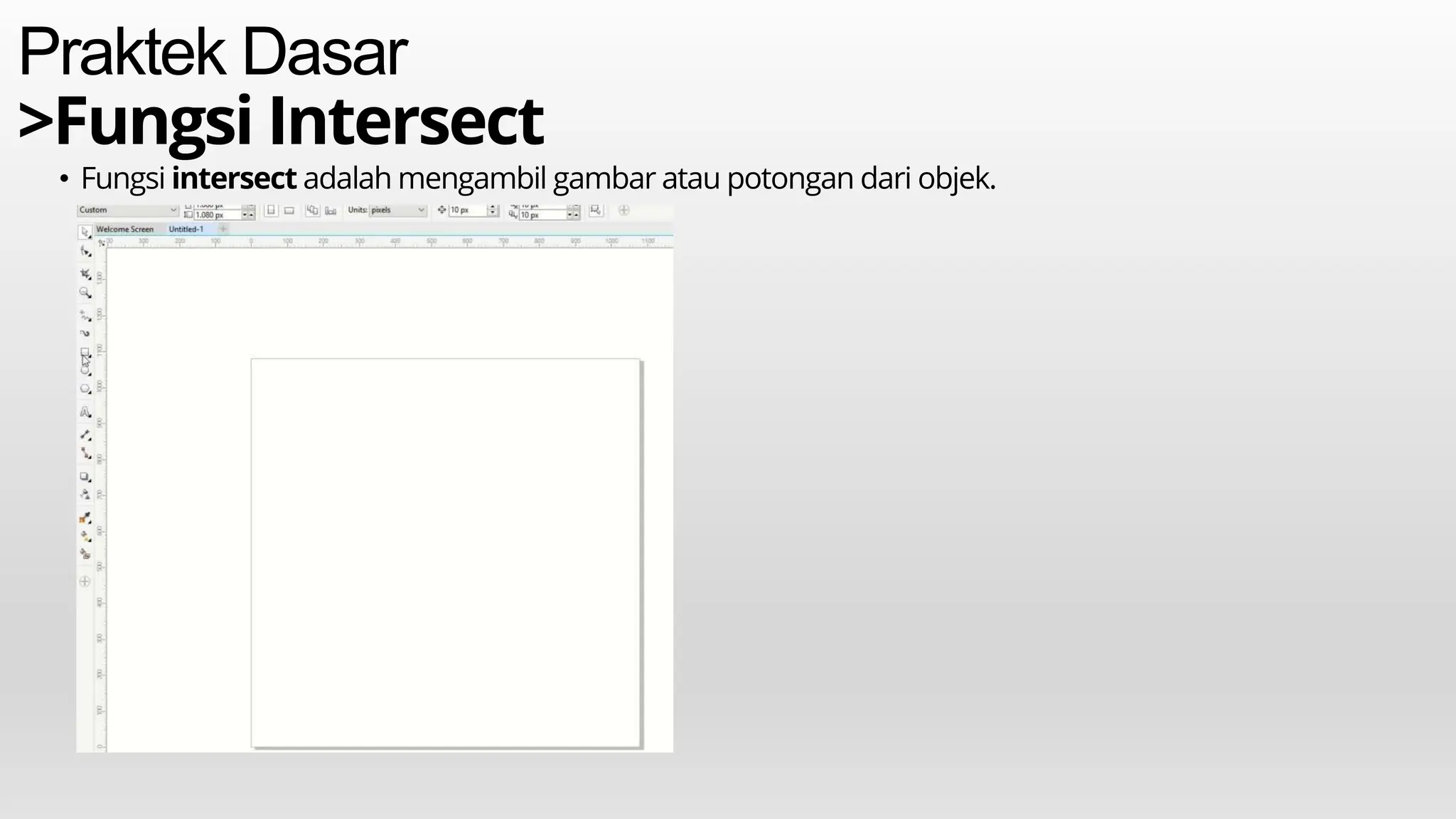 Praktek Dasar
>Fungsi Intersect
• Fungsi intersect adalah mengambil gambar atau potongan dari objek.
 
