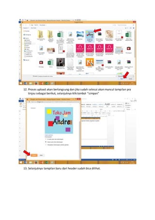 12. Proses upload akan berlangsung dan jika sudah selesai akan muncul tampilan pra
tinjau sebagai berikut, selanjutnya klik tombol “simpan”
13. Selanjutnya tampilan baru dari header sudah bisa dilihat.
 
