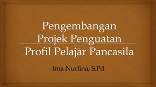 Irna Nurlina, S.Pd
 