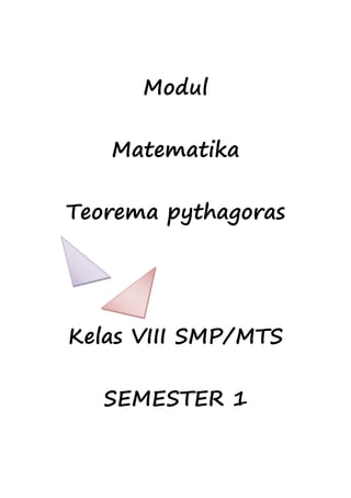 Modul
Matematika
Teorema pythagoras
Kelas VIII SMP/MTS
SEMESTER 1
 