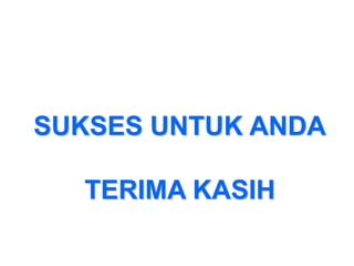 SUKSES UNTUK ANDA

  TERIMA KASIH
 