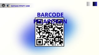 SATGAS PPKPT UNM
BARCODE
PELAPORAN
 