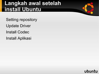Langkah awal setelah  install Ubuntu Setting repository 