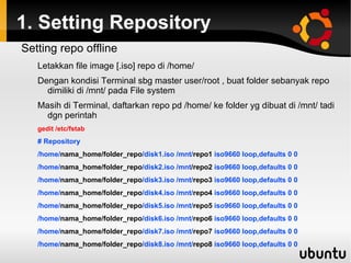 1. Setting Repository Kalau Repo Online, maka ?  Ada akses internet  