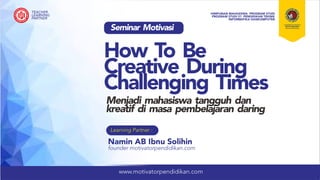 Materi Seminar Motivasi How To Be Creative During Challenging Times 2022.pdf