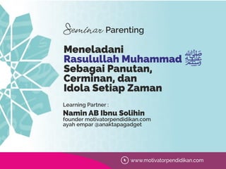 Idola Rasulullah Materi seminar parenting meneladani rasulullah saw sebagai pantuan ...