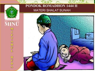 MATERI SHALAT SUNAH
MINU
PONDOK ROMADHON 1444 H
 