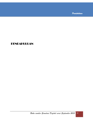 Buku sumber Simulasi Digital versi September 2013 10
Pendahuluan
PENDAHULUAN
 