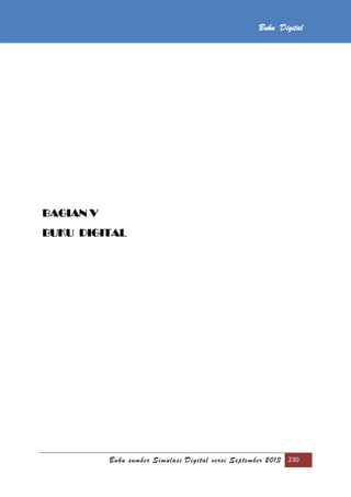 Buku sumber Simulasi Digital versi September 2013 230
Buku Digital
BAGIAN V
BUKU DIGITAL
 