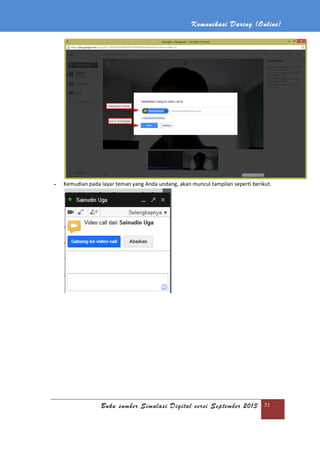 Komunikasi Daring (Online)
Buku sumber Simulasi Digital versi September 2013 51
- Kemudian pada layar teman yang Anda undang, akan muncul tampilan seperti berikut.
 