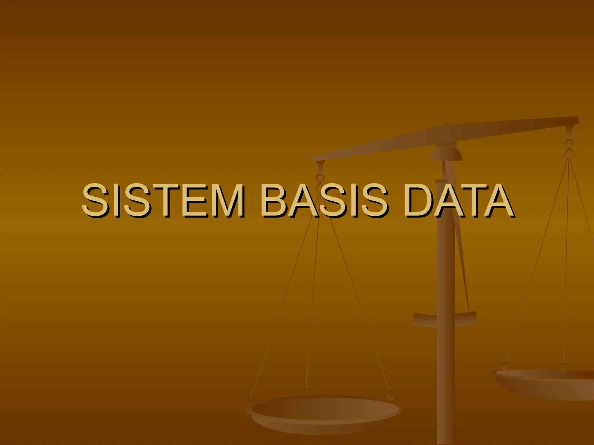 SISTEM
SISTEM BASIS DATA
BASIS DATA
 