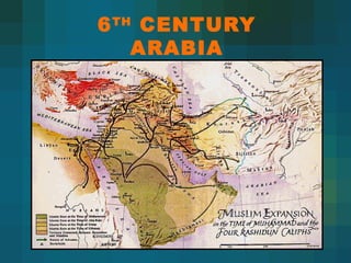 6 TH CENTURY
    ARABIA
 