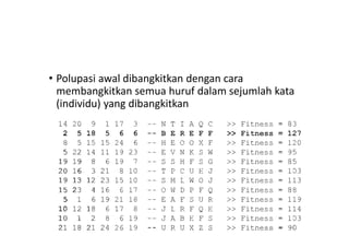 • Polupasi awal dibangkitkan dengan cara
membangkitkan semua huruf dalam sejumlah kata
(individu) yang dibangkitkan
 