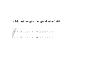 • Mutasi dengan mengacak nilai 1-26
 