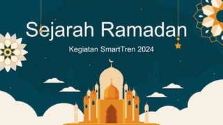 Sejarah Ramadan
Kegiatan SmartTren 2024
 