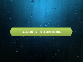 16
SASARAN UNTUK SEMUA ORANG
 