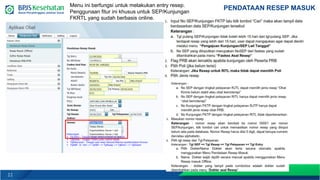 11
PENDATAAN RESEP MASUK
Menu ini berfungsi untuk melakukan entry resep.
Penggunaan fitur ini khusus untuk SEP/Kunjungan
FKRTL yang sudah berbasis online.
 