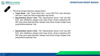 12
PENDATAAN RESEP MASUK
 