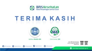 Scan QRCode disamping
untuk mengunduh aplikasi
Mobile JKN
Aplikasi Mobile JKN Care Center 165
15
 