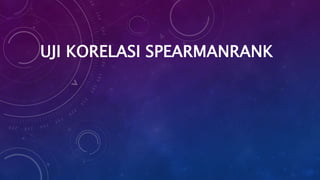 UJI KORELASI SPEARMANRANK
 