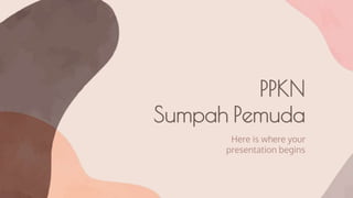PPKN
Sumpah Pemuda
Here is where your
presentation begins
 