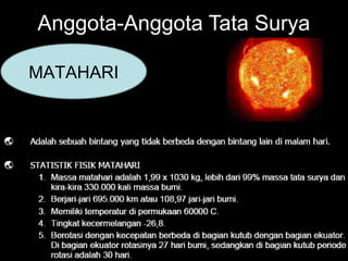 Anggota-Anggota Tata Surya
MATAHARI
 