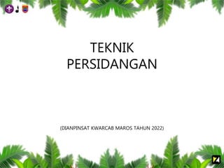 TEKNIK
PERSIDANGAN
(DIANPINSAT KWARCAB MAROS TAHUN 2022)
 