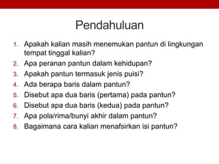 Akhir bunyi di akhir baris pada pantun dinamakan