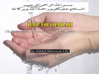 BAB THAHARAH
Abu Abdullah Muhammad, S.Pd.
 