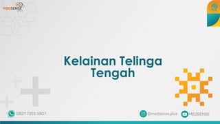 Kelainan Telinga
Tengah
 