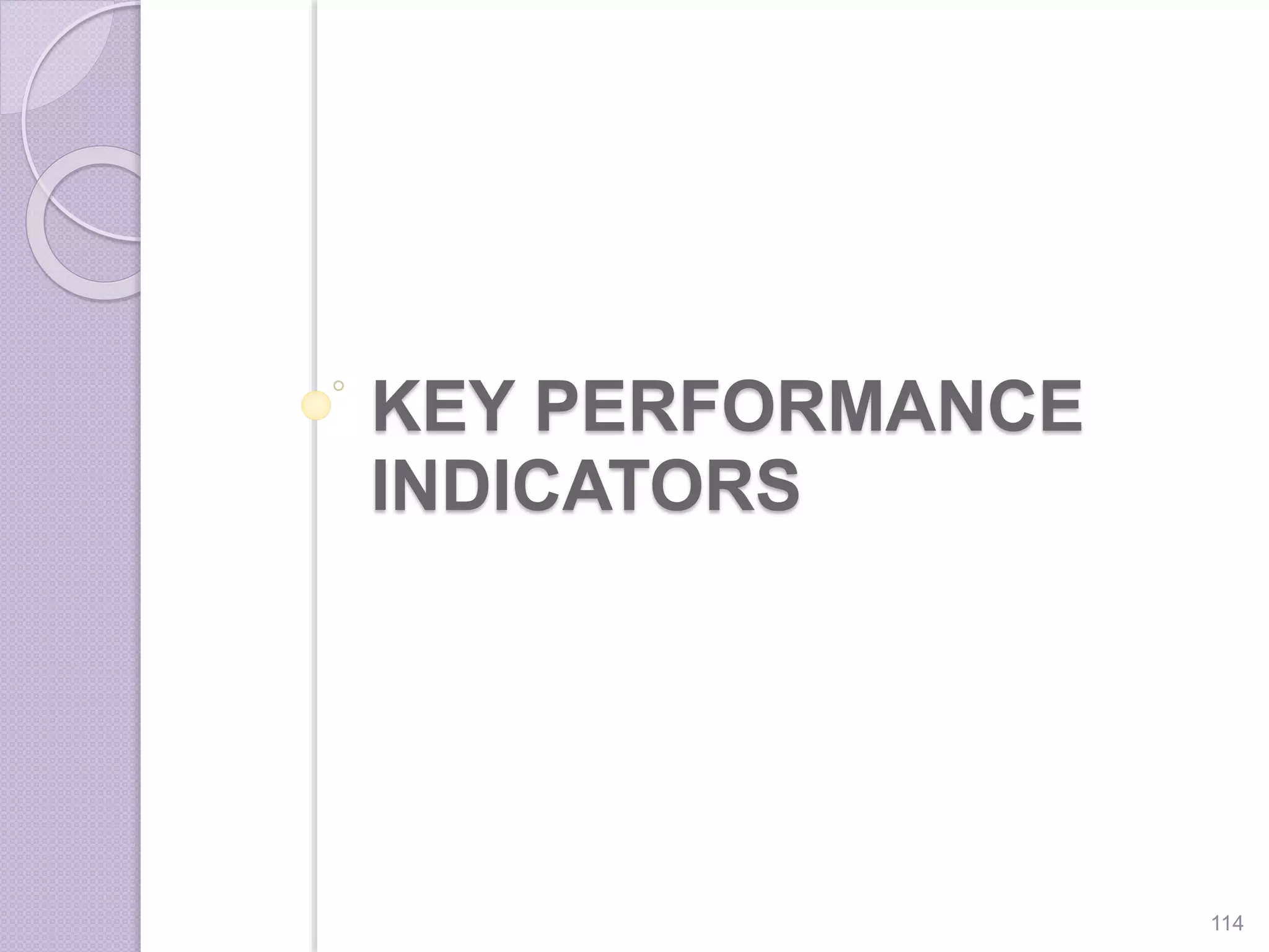 KEY PERFORMANCE
INDICATORS
114
 