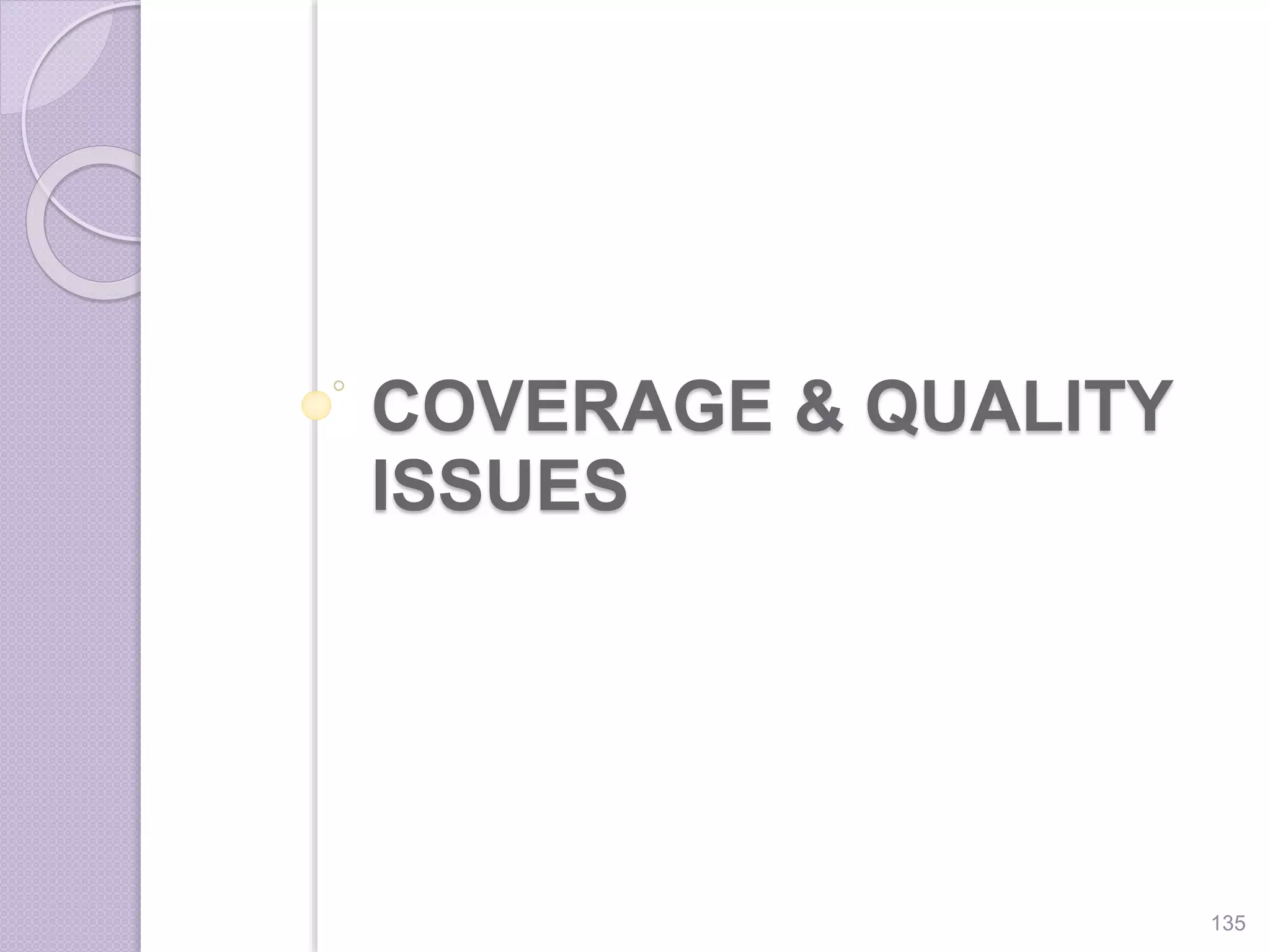 COVERAGE & QUALITY
ISSUES
135
 
