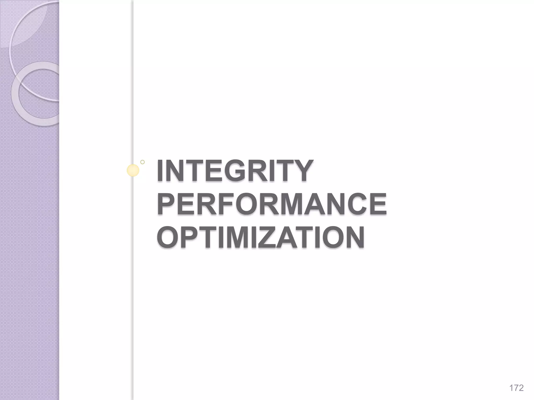 INTEGRITY
PERFORMANCE
OPTIMIZATION
172
 