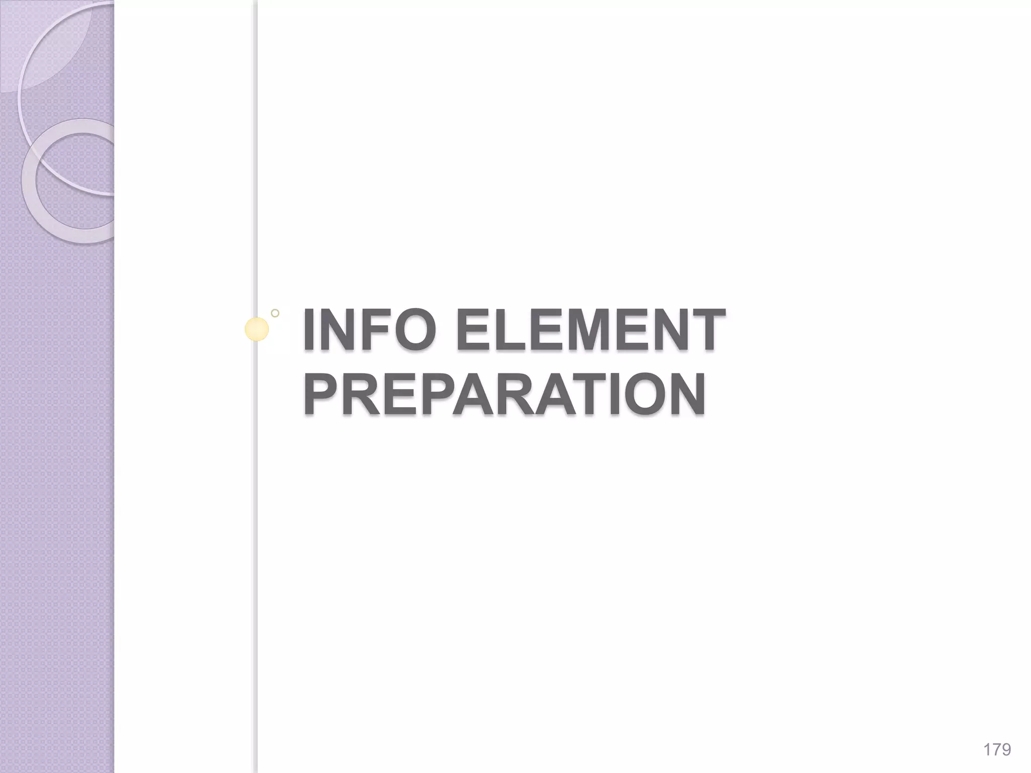 INFO ELEMENT
PREPARATION
179
 