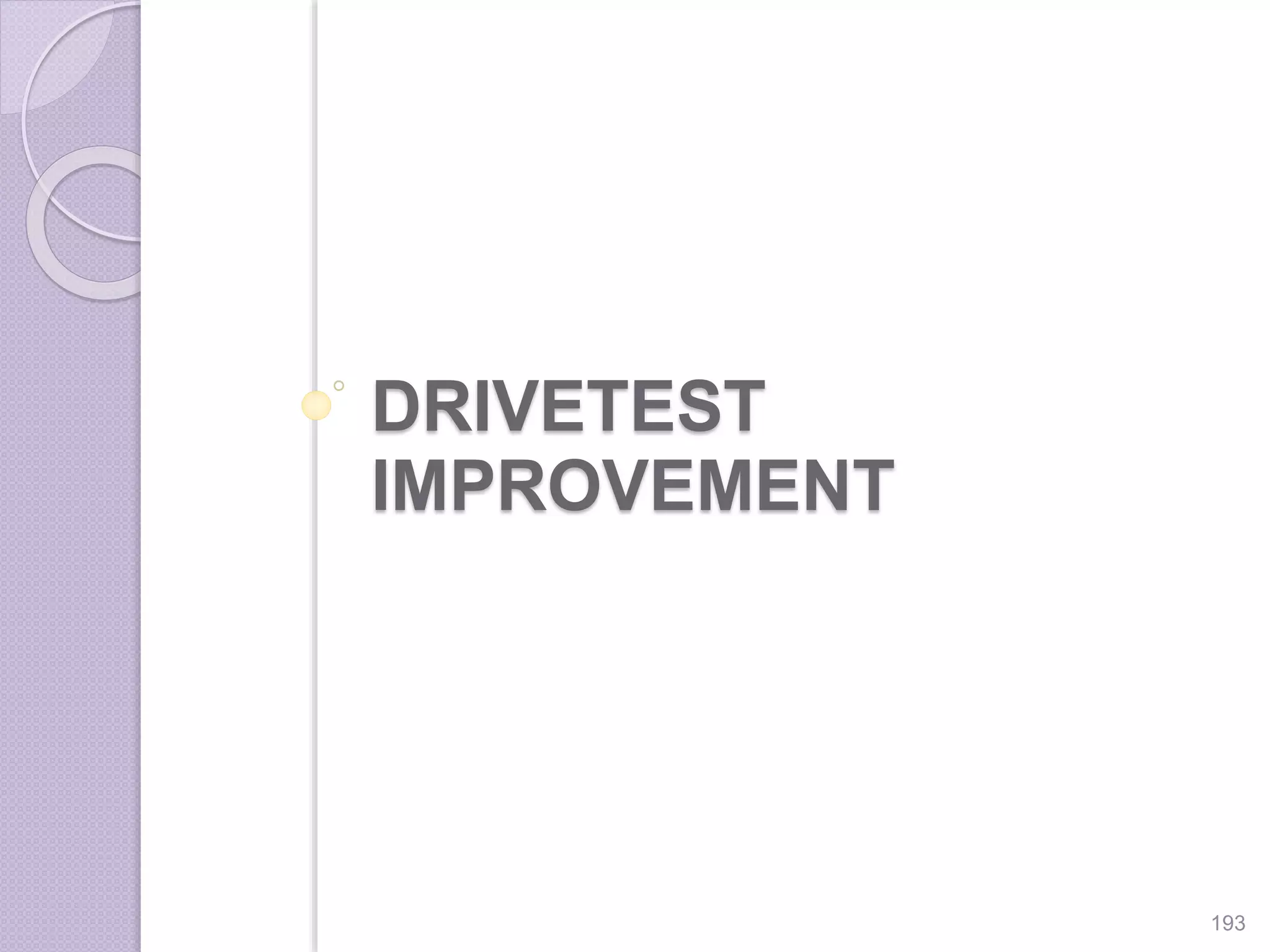 DRIVETEST
IMPROVEMENT
193
 