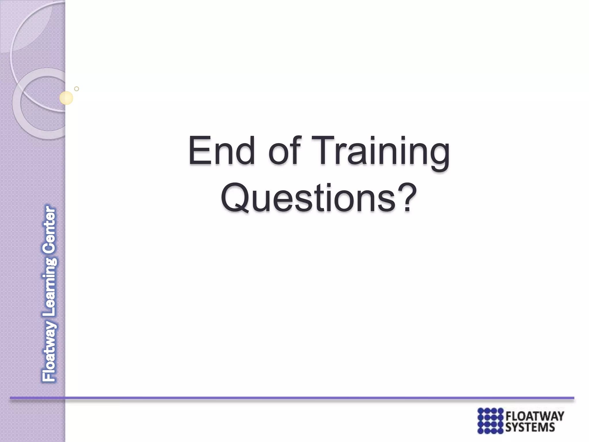 End of Training
Questions?
 