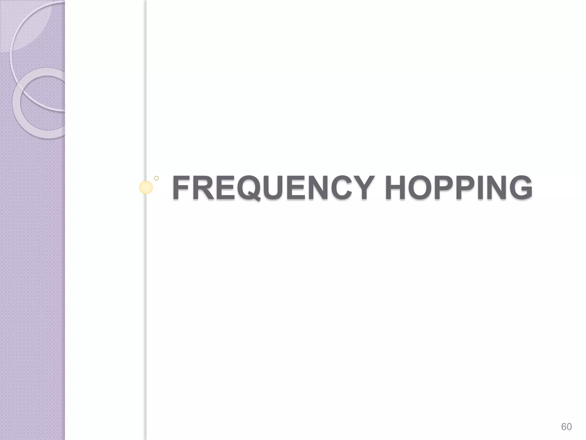 FREQUENCY HOPPING
60
 