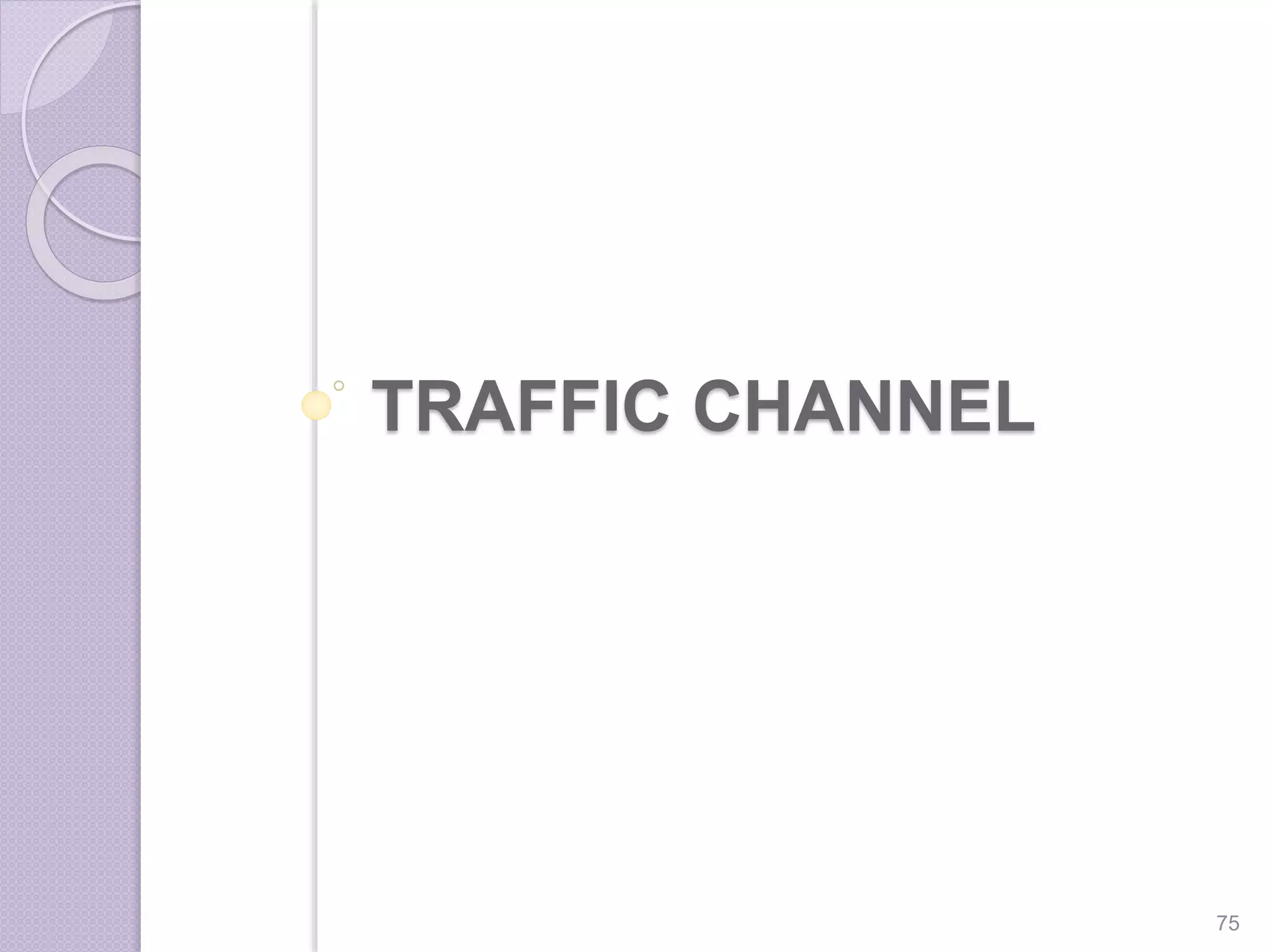TRAFFIC CHANNEL
75
 