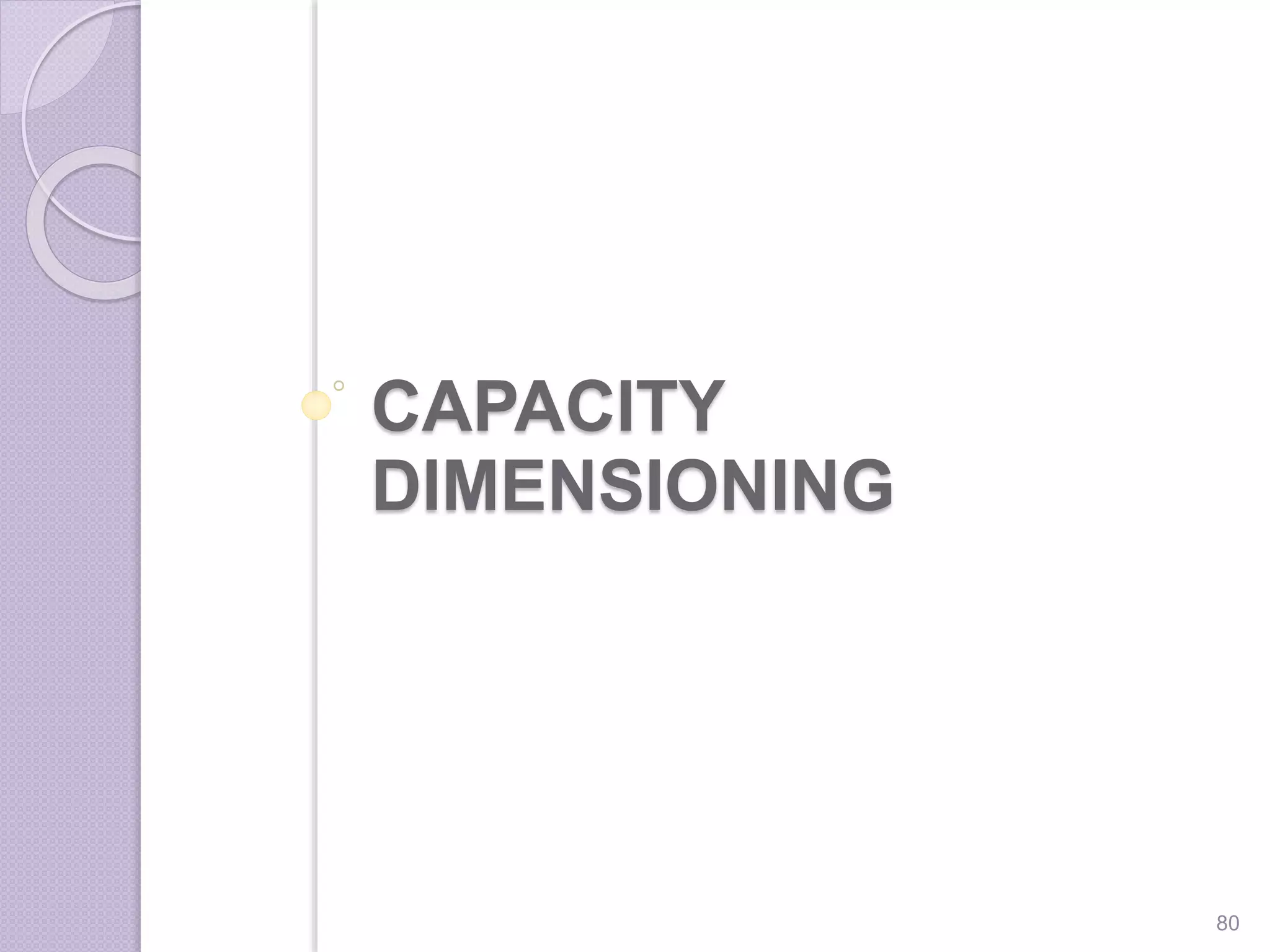 CAPACITY
DIMENSIONING
80
 