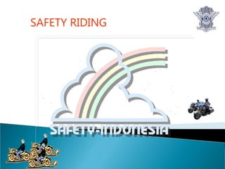 SAFETY RIDING
 