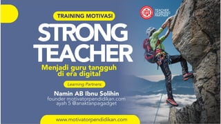 Materi Training Motivasi Strong Teacher Menjadi Guru Tangguh di Era Digital 2022.pdf