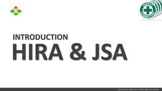 Administration Department – PT New Hope Farm Indonesia
HIRA & JSA
INTRODUCTION
 