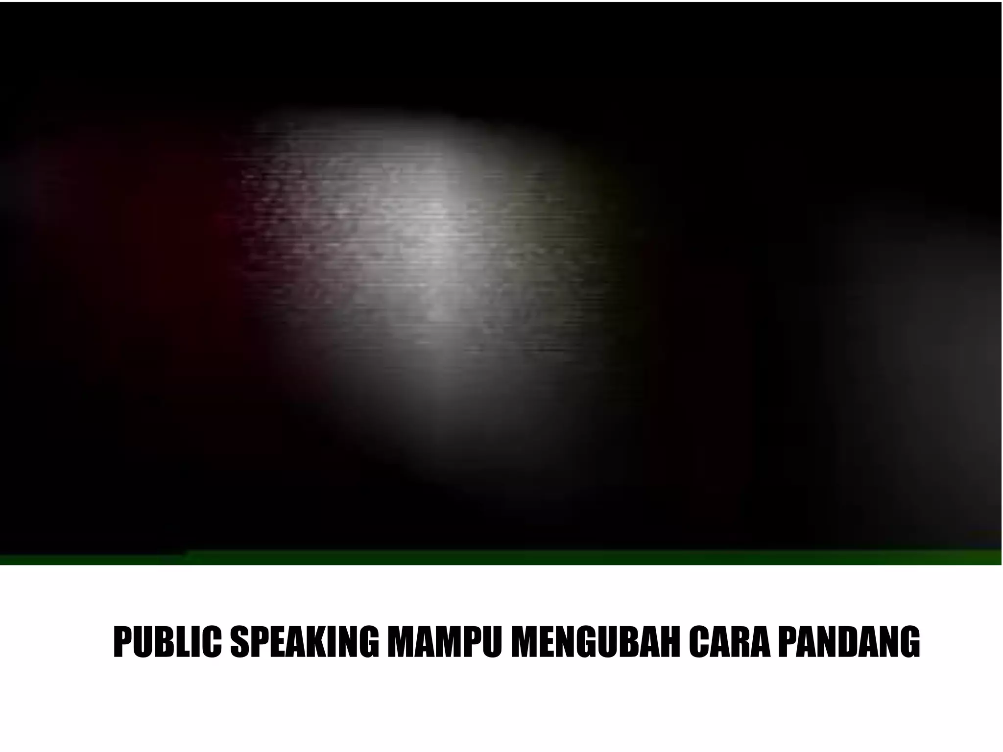 PUBLIC SPEAKING MAMPU MENGUBAH CARA PANDANG