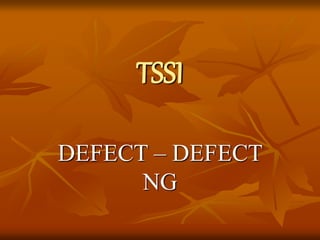 TSSI
DEFECT – DEFECT
NG
 