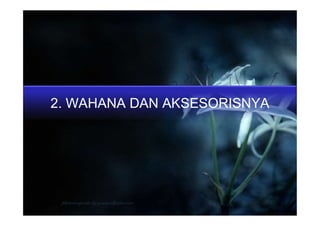 2. WAHANA DAN AKSESORISNYA
 