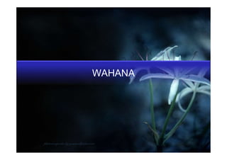 WAHANA
 