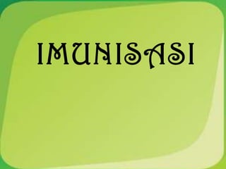 IMUNISASI
 
