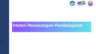 Materi Perancangan Pembelajaran
 